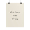 Life Is Better With My Dog | Minimalist Dog Quote Poster