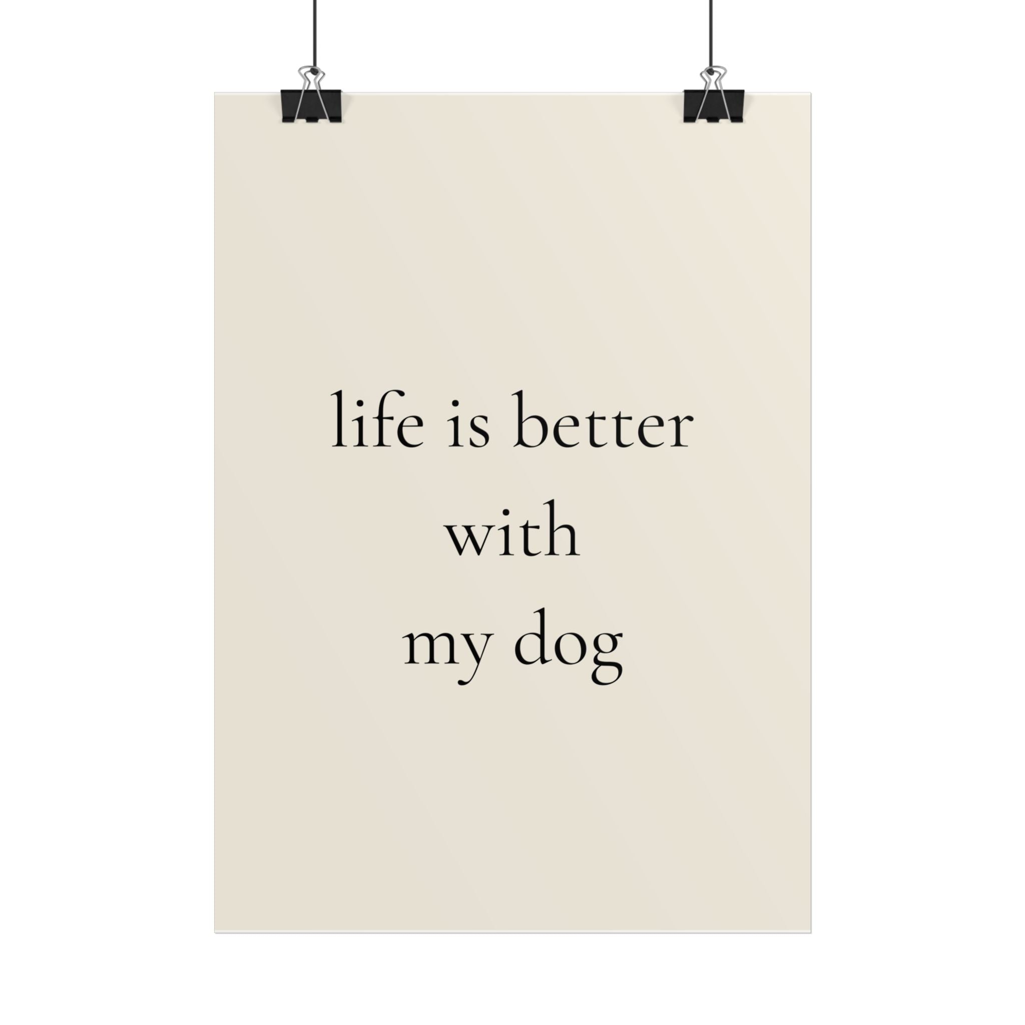 Life Is Better With My Dog | Minimalist Dog Quote Poster
