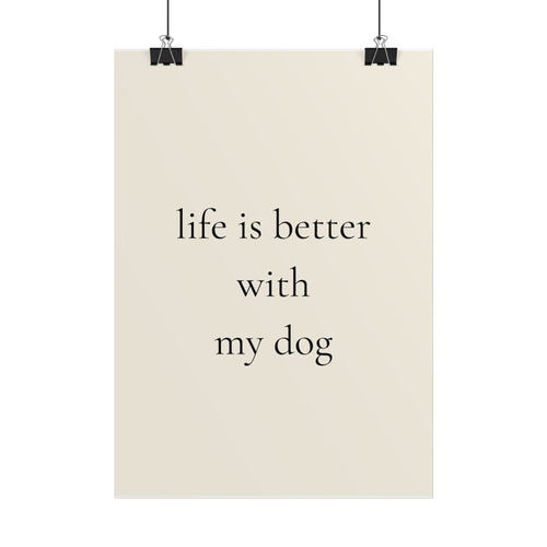 Life Is Better With My Dog | Minimalist Dog Quote Poster