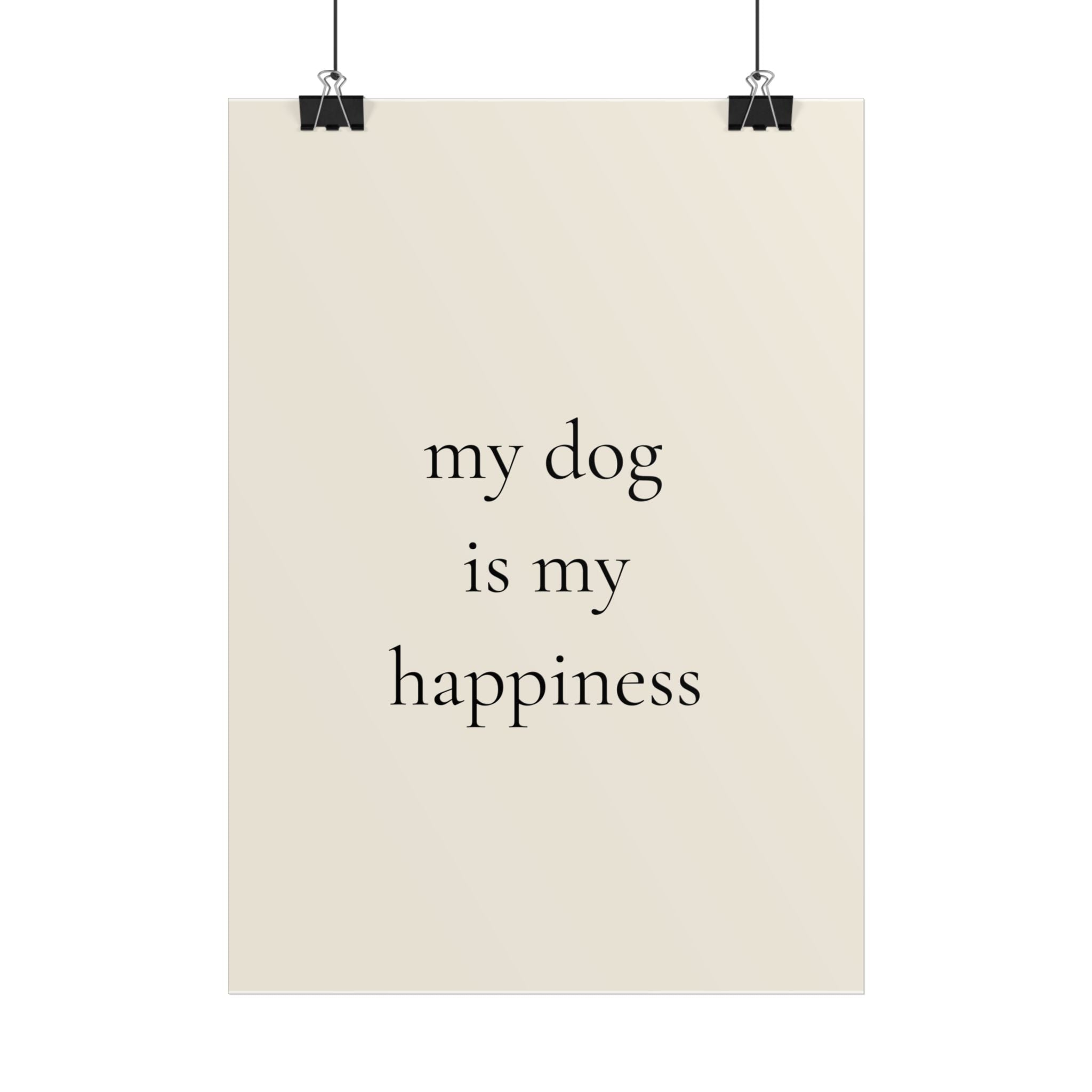 My Dog Is My Happiness | Minimalist Dog Quote Poster
