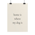 Home Is Where My Dog Is | Minimalist Dog Quote Poster