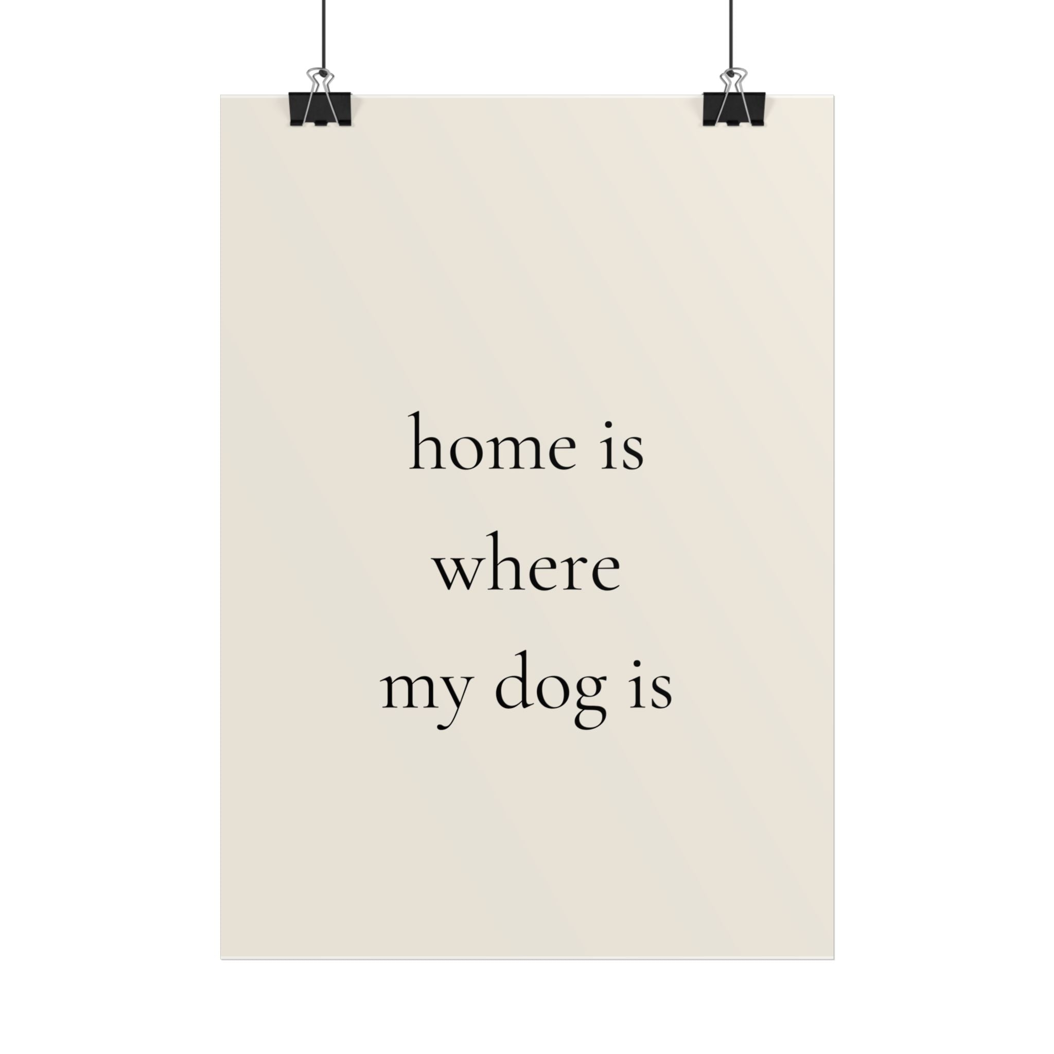 Home Is Where My Dog Is | Minimalist Dog Quote Poster