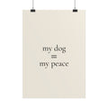 My Dog = My Peace – Poster für Hundeliebhaber