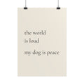 Minimalist dog quote poster “The World Is Loud. My Dog Is Peace.” in neutral beige