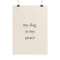 My Dog Is My Peace - Poster für Hundeliebhaber