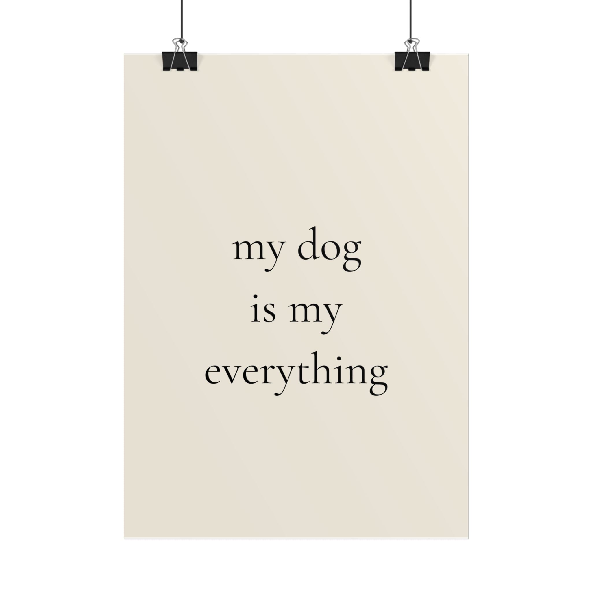 My Dog Is My Everything | Minimalist Dog Quote Poster