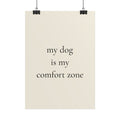 My Dog Is My Comfort Zone | Minimalist Dog Quote Poster