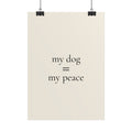 My Dog = My Peace | Minimalist Dog Quote Poster