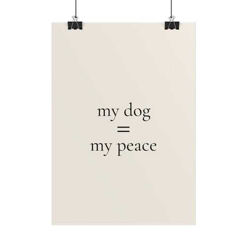 My Dog = My Peace | Minimalist Dog Quote Poster