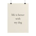 Life Is Better With My Dog – Poster für Hundeliebhaber