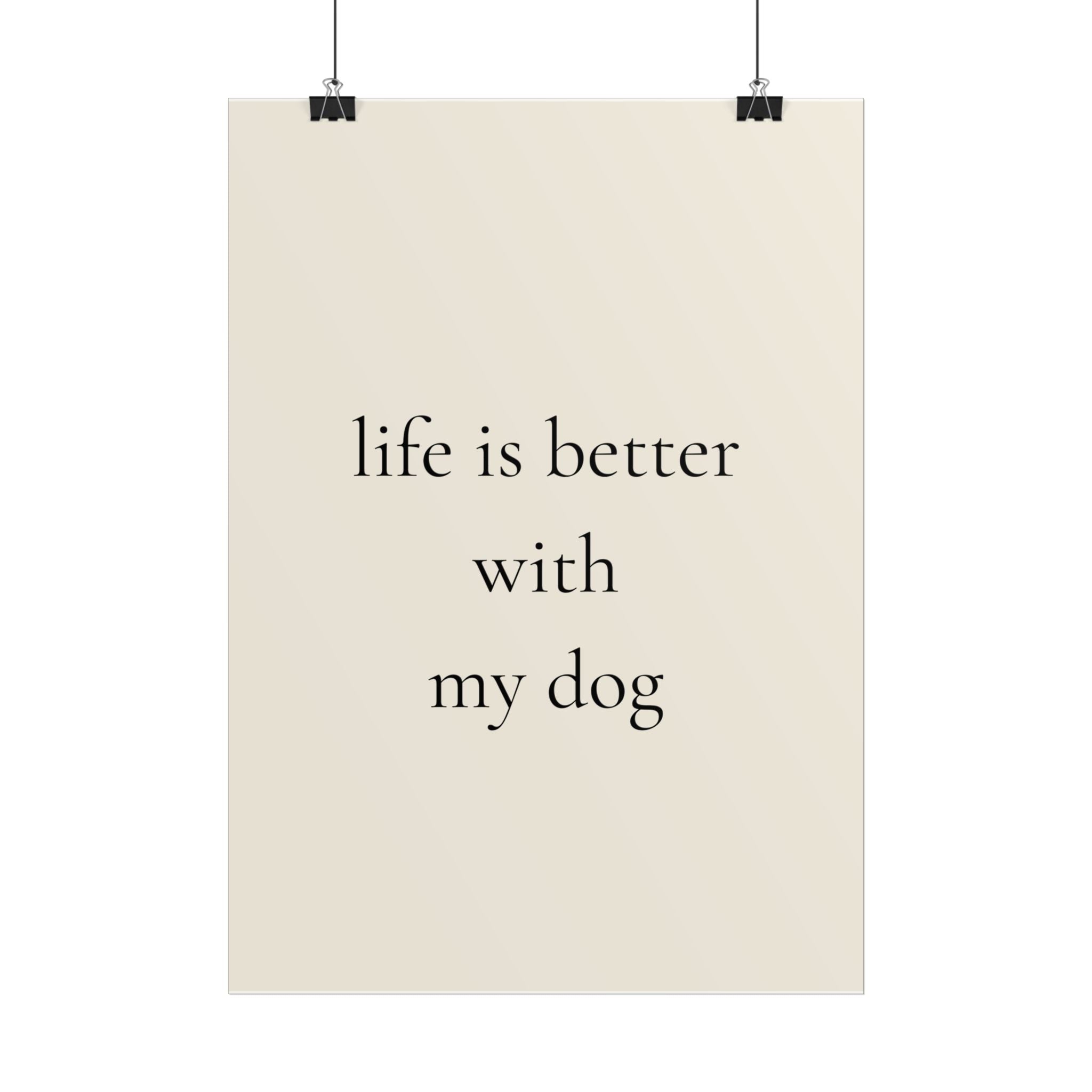 Life Is Better With My Dog | Minimalist Dog Quote Poster