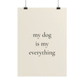 My Dog Is My Everything – Poster für Hundeliebhaber