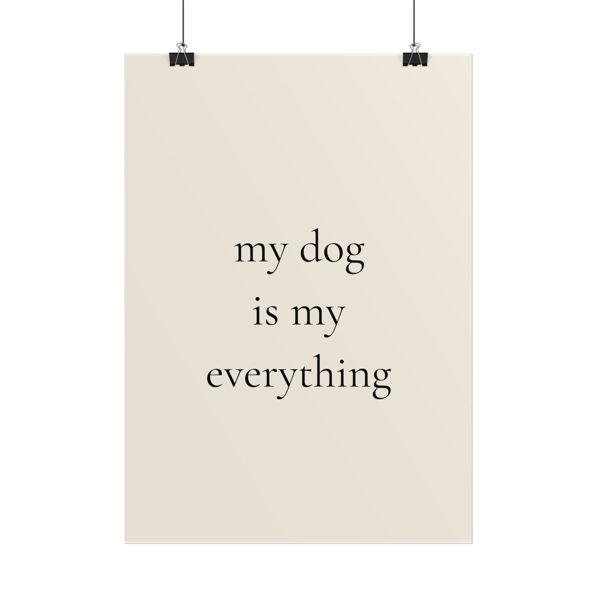 My Dog Is My Everything | Minimalist Dog Quote Poster