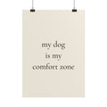 My Dog Is My Comfort Zone – Poster für Hundeliebhaber