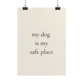 My Dog Is My Safe Place | Minimalist Dog Quote Poster