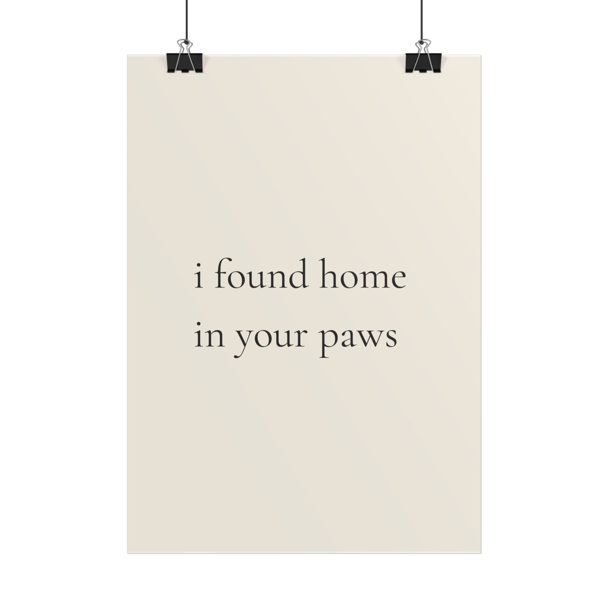 I Found Home In Your Paws | Minimalist Dog Quote Poster