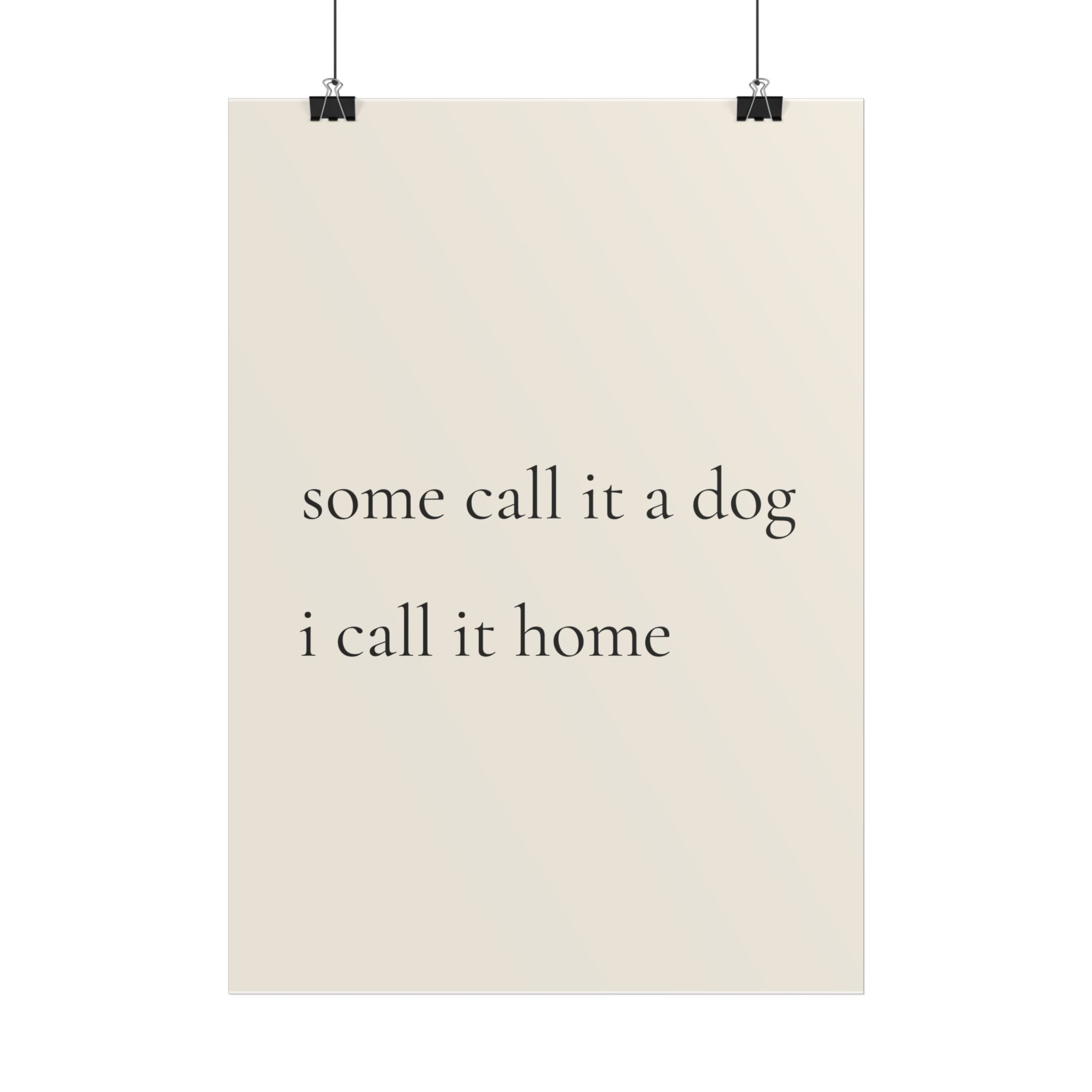 Some Call It a Dog I Call It Home | Minimalist Dog Quote Poster