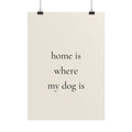 Home Is Where My Dog Is – Poster für Hundeliebhaber