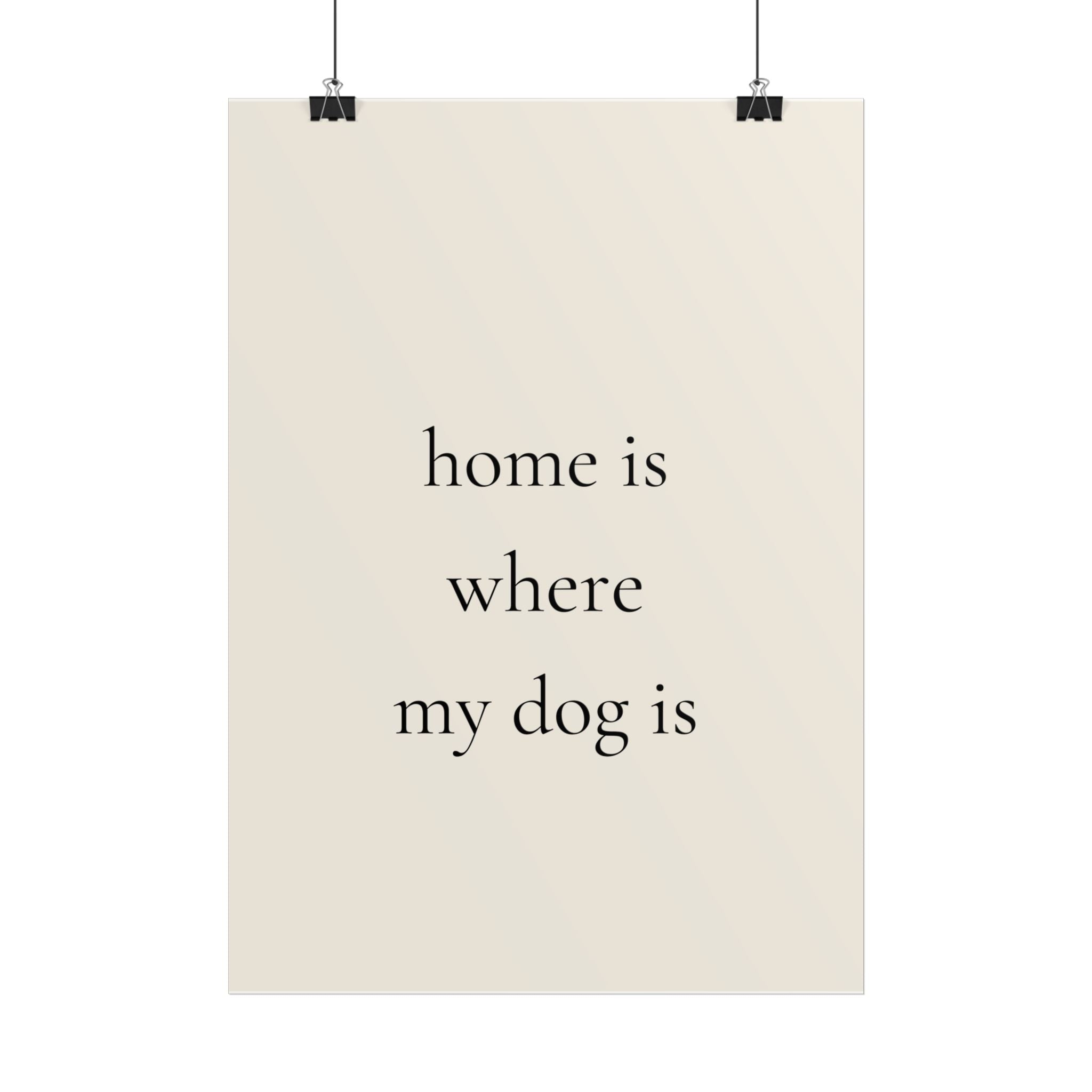 Home Is Where My Dog Is | Minimalist Dog Quote Poster