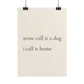 Some Call It a Dog I Call It Home | Minimalist Dog Quote Poster