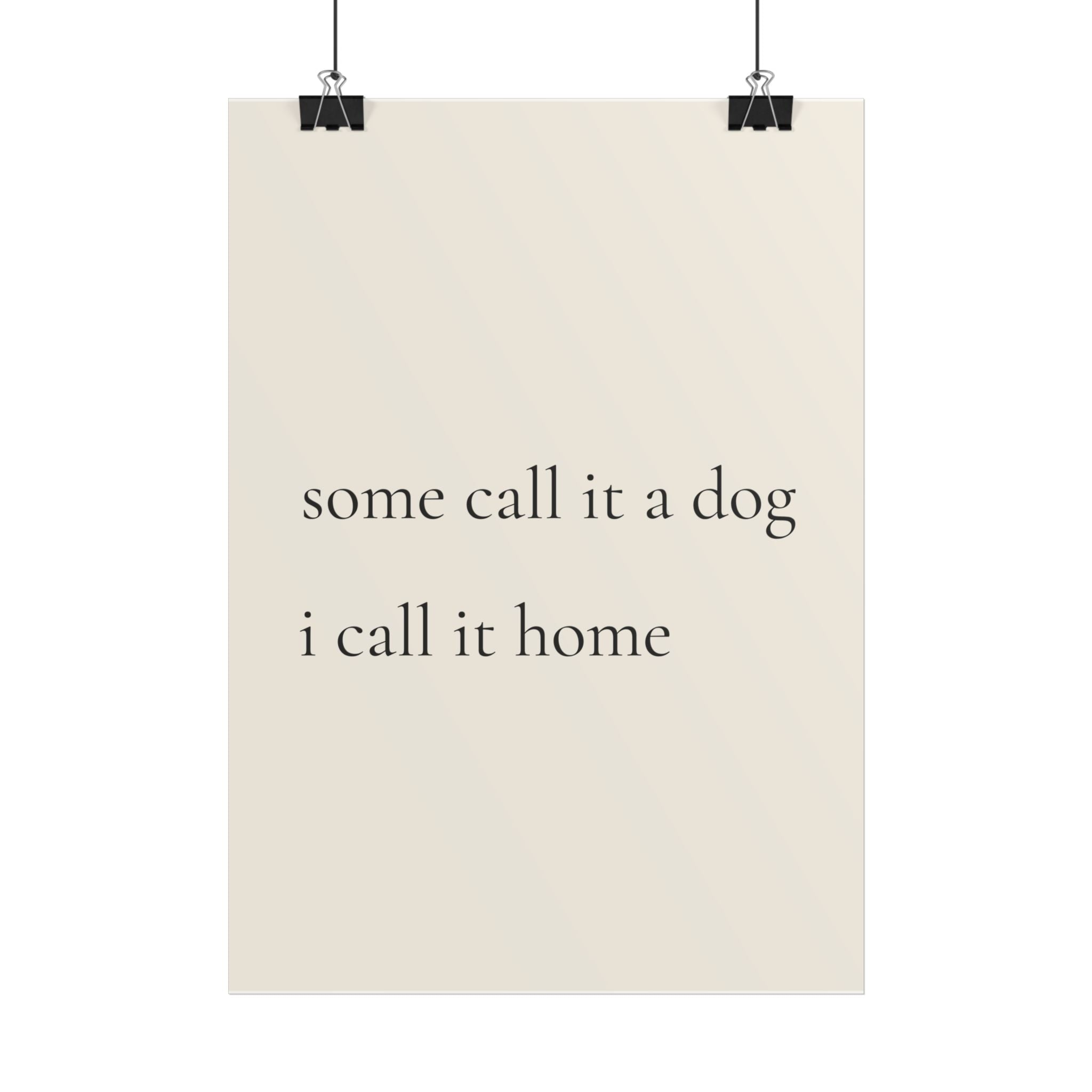 Some Call It a Dog I Call It Home | Minimalist Dog Quote Poster