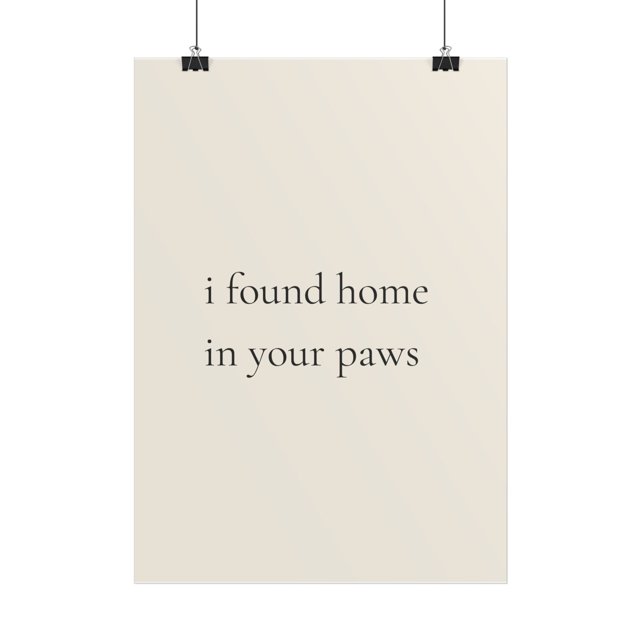 I Found Home In Your Paws | Minimalist Dog Quote Poster