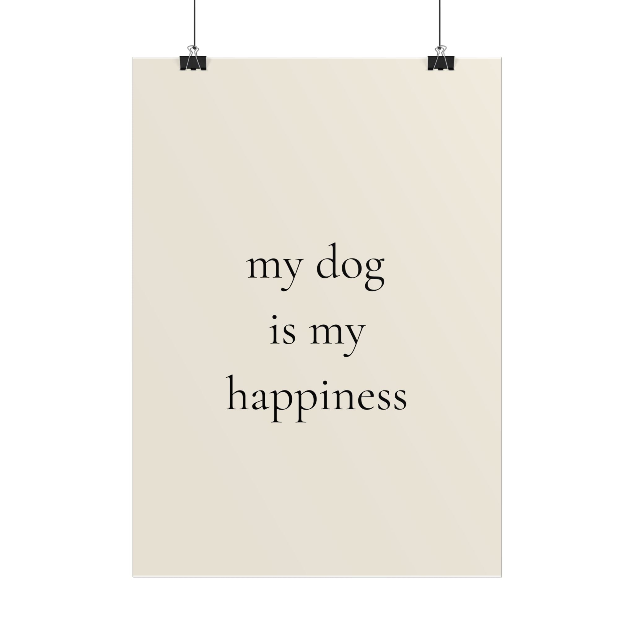 My Dog Is My Happiness | Minimalist Dog Quote Poster